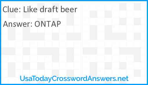 Like draft beer Answer