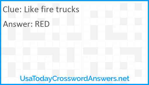 Like fire trucks Answer