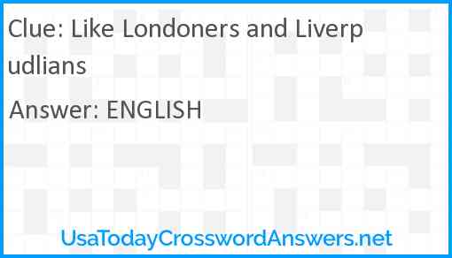 Like Londoners and Liverpudlians Answer