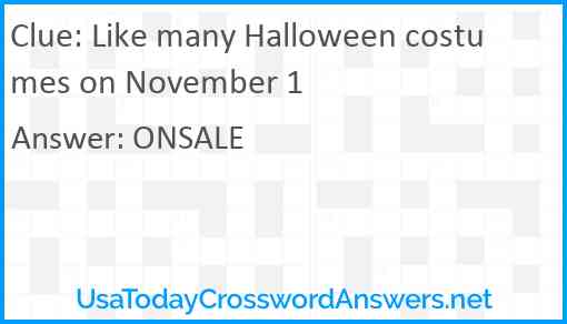 Like many Halloween costumes on November 1 Answer