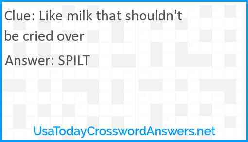 Like milk that shouldn't be cried over Answer