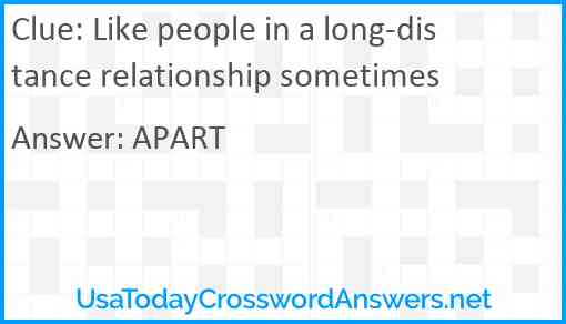 Like people in a long-distance relationship sometimes Answer