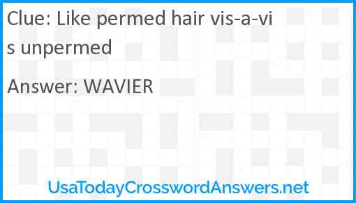 Like permed hair vis-a-vis unpermed Answer