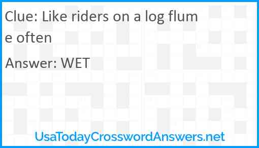 Like riders on a log flume often Answer