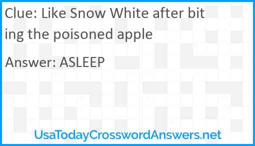 Like Snow White after biting the poisoned apple Answer