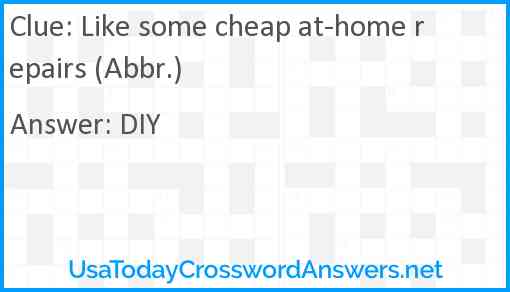 Like some cheap at-home repairs (Abbr.) Answer
