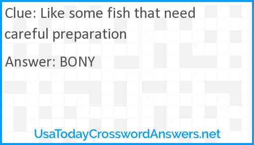 Like some fish that need careful preparation Answer