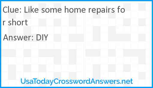 Like some home repairs for short Answer
