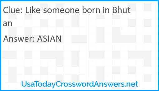 Like someone born in Bhutan Answer