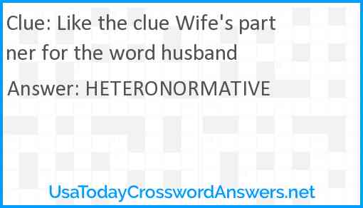 Like the clue Wife's partner for the word husband Answer