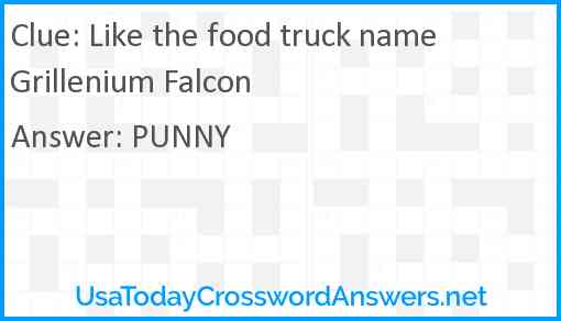 Like the food truck name Grillenium Falcon Answer