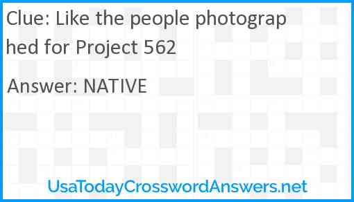 Like the people photographed for Project 562 Answer