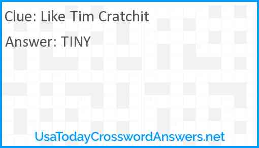Like Tim Cratchit Answer