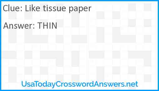 Like tissue paper Answer