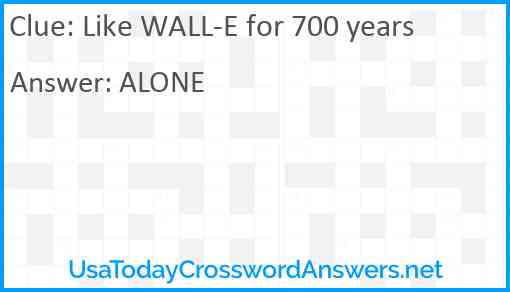 Like WALL-E for 700 years Answer