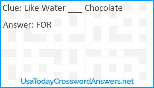 Like Water ___ Chocolate Answer