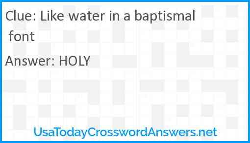 Like water in a baptismal font Answer