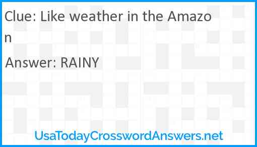 Like weather in the Amazon Answer
