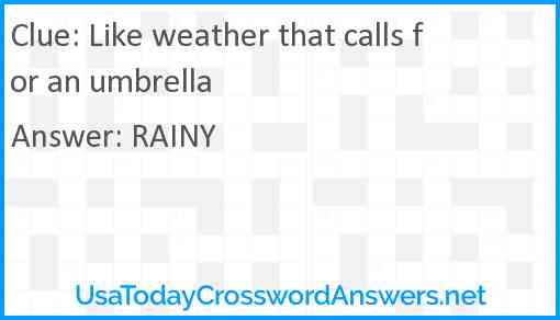 Like weather that calls for an umbrella Answer