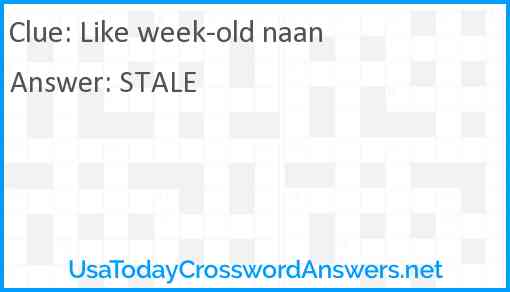 Like week-old naan Answer