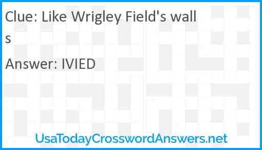 Like Wrigley Field's walls Answer
