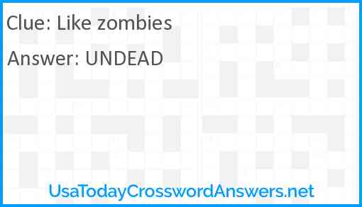 Like zombies Answer