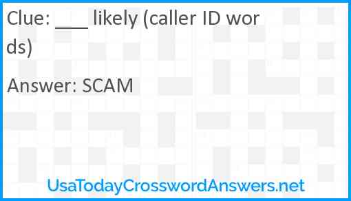 ___ likely (caller ID words) Answer