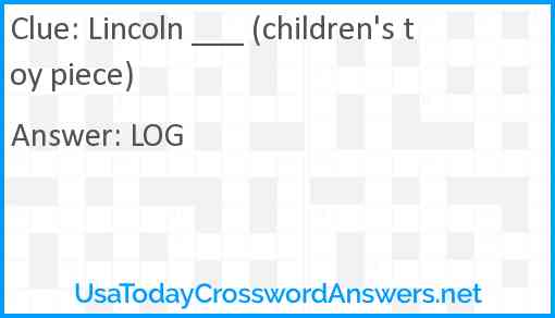 Lincoln ___ (children's toy piece) Answer