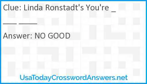 Linda Ronstadt's You're ____ ____ Answer