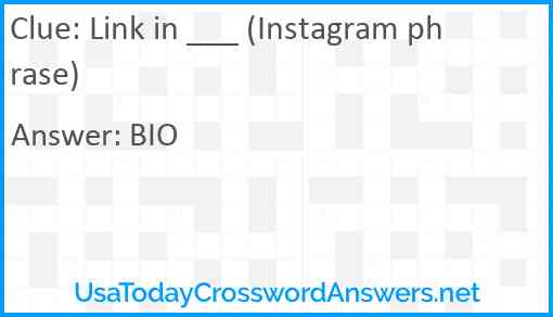 Link in ___ (Instagram phrase) Answer