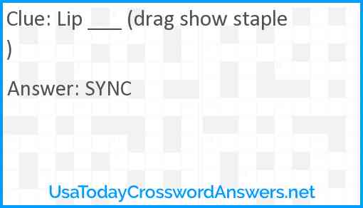 Lip ___ (drag show staple) Answer