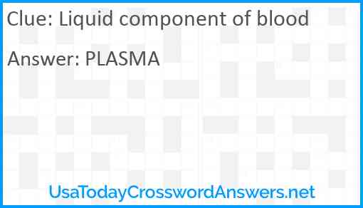 Liquid component of blood Answer
