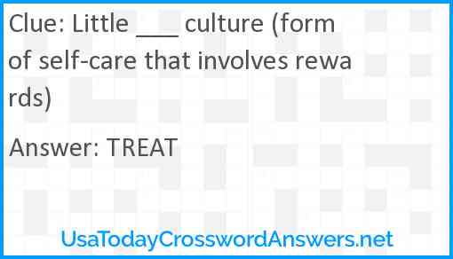 Little ___ culture (form of self-care that involves rewards) Answer