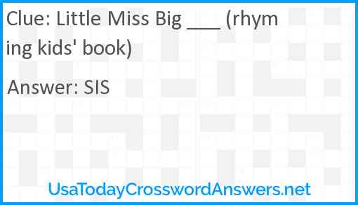 Little Miss Big ___ (rhyming kids' book) Answer
