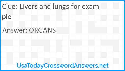 Livers and lungs for example Answer