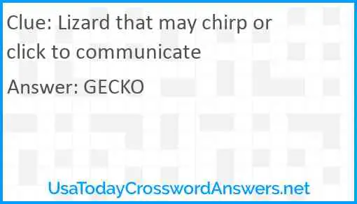 Lizard that may chirp or click to communicate Answer