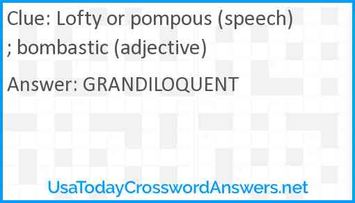 Lofty or pompous (speech); bombastic (adjective) Answer