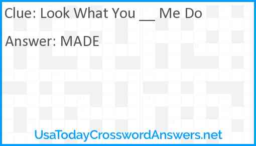 Look What You __ Me Do Answer