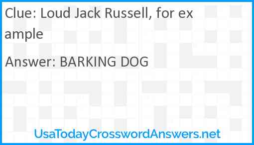Loud Jack Russell, for example Answer