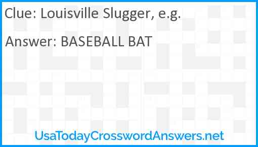 Louisville Slugger e g crossword clue UsaTodayCrosswordAnswers net