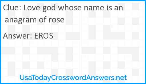 Love god whose name is an anagram of rose Answer