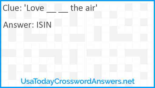 'Love __ __ the air' Answer