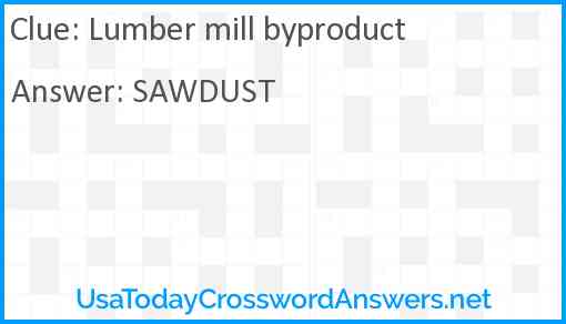 Lumber mill byproduct Answer