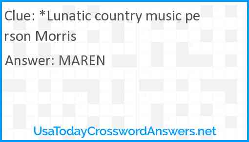 *Lunatic country music person Morris Answer