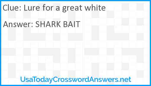 Lure for a great white Answer