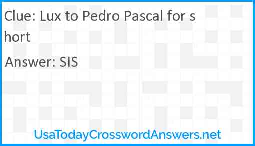 Lux to Pedro Pascal for short Answer