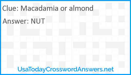Macadamia or almond Answer