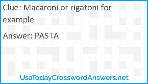 Macaroni or rigatoni for example Answer