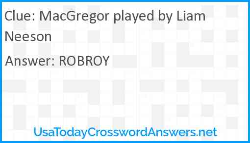 MacGregor played by Liam Neeson Answer