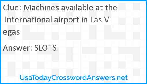 Machines available at the international airport in Las Vegas Answer